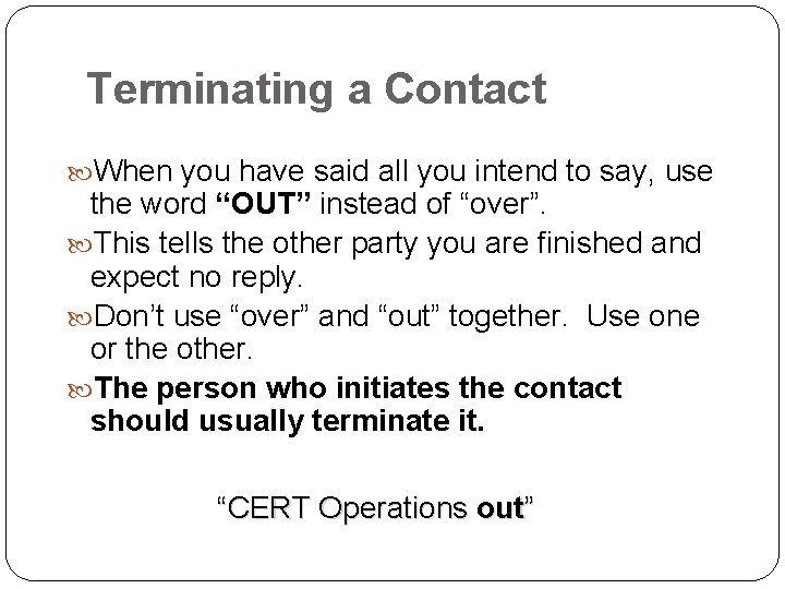 Terminating a Contact When you have said all you intend to say, use the