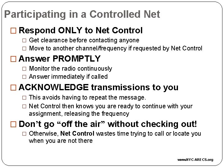 Participating in a Controlled Net � Respond ONLY to Net Control � Get clearance