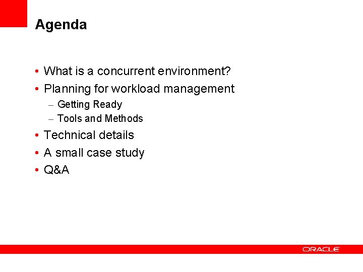 Agenda • What is a concurrent environment? • Planning for workload management – Getting