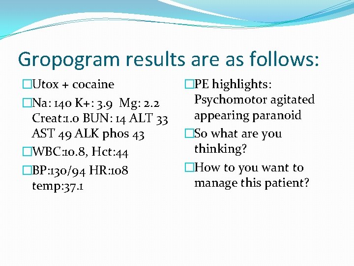 Gropogram results are as follows: �Utox + cocaine �Na: 140 K+: 3. 9 Mg: