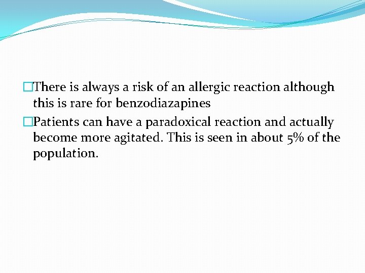 �There is always a risk of an allergic reaction although this is rare for