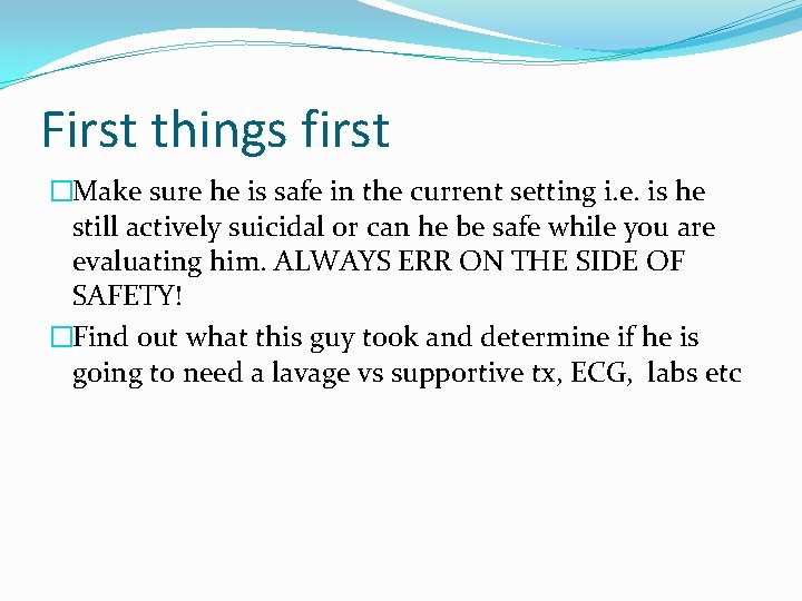 First things first �Make sure he is safe in the current setting i. e.