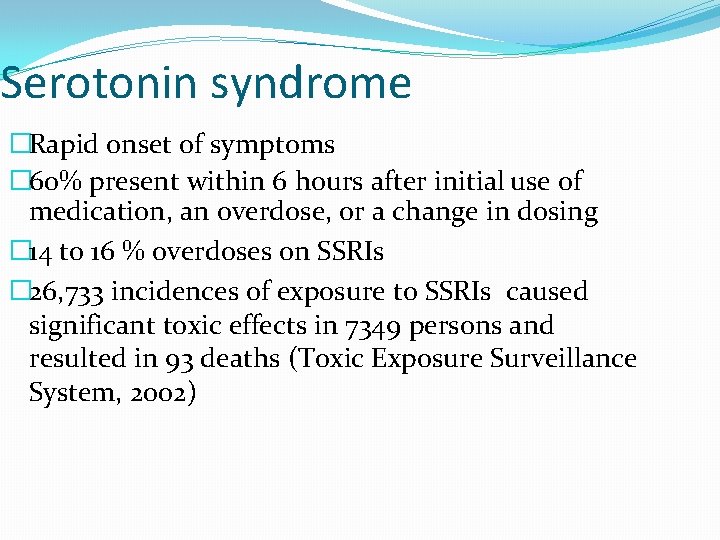 Serotonin syndrome �Rapid onset of symptoms � 60% present within 6 hours after initial