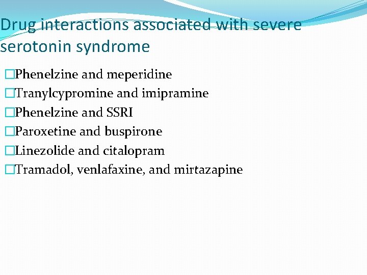Drug interactions associated with severe serotonin syndrome �Phenelzine and meperidine �Tranylcypromine and imipramine �Phenelzine