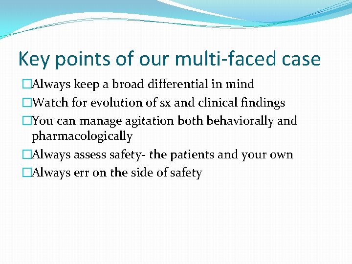 Key points of our multi-faced case �Always keep a broad differential in mind �Watch