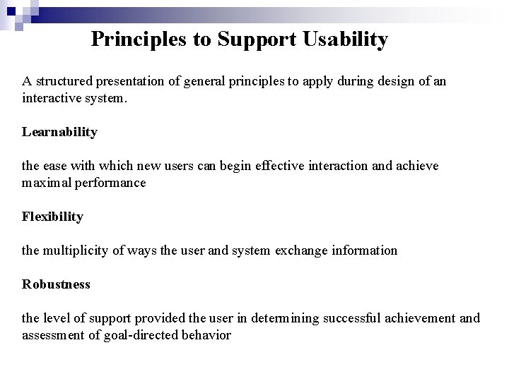 Principles to Support Usability A structured presentation of general principles to apply during design