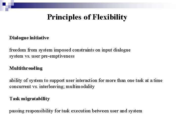 Principles of Flexibility Dialogue initiative freedom from system imposed constraints on input dialogue system