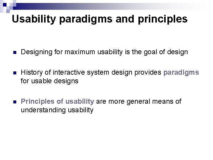 Usability paradigms and principles n Designing for maximum usability is the goal of design