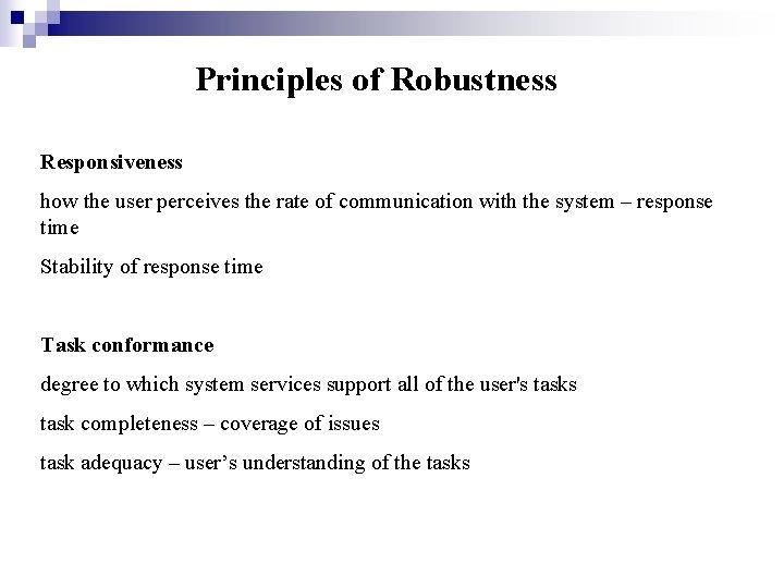 Principles of Robustness Responsiveness how the user perceives the rate of communication with the