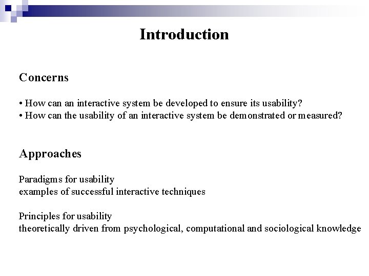 Introduction Concerns • How can an interactive system be developed to ensure its usability?