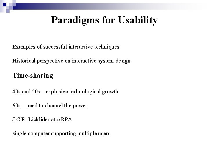 Paradigms for Usability Examples of successful interactive techniques Historical perspective on interactive system design