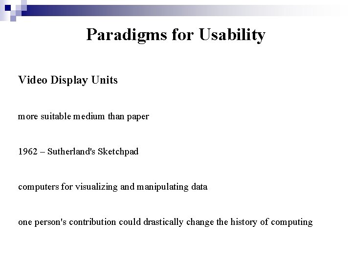 Paradigms for Usability Video Display Units more suitable medium than paper 1962 – Sutherland's