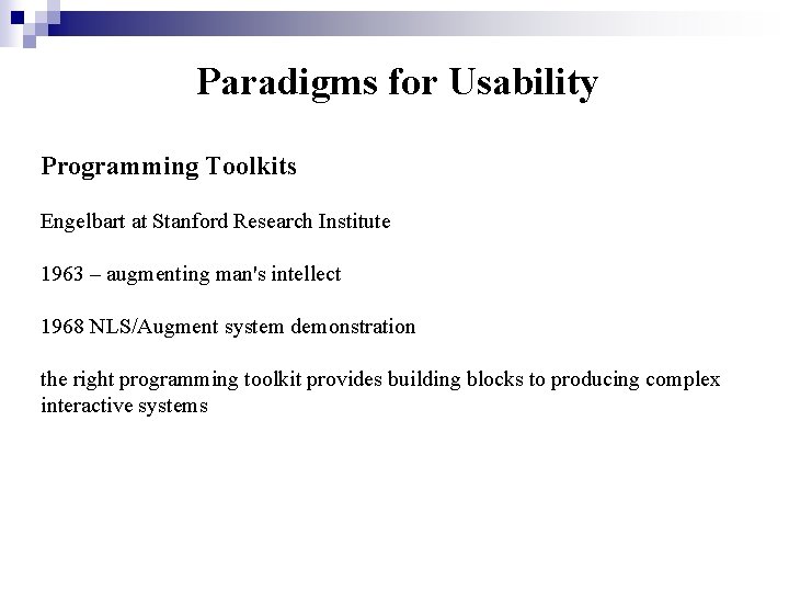 Paradigms for Usability Programming Toolkits Engelbart at Stanford Research Institute 1963 – augmenting man's