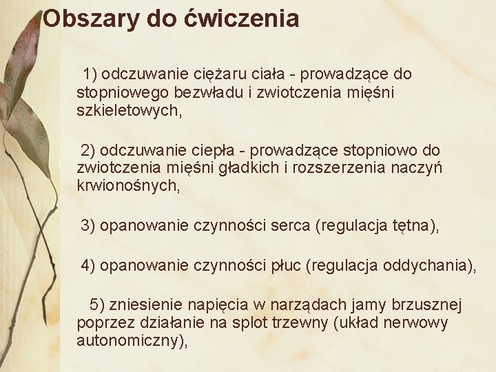 Obszary do ćwiczenia 1) odczuwanie ciężaru ciała - prowadzące do stopniowego bezwładu i zwiotczenia