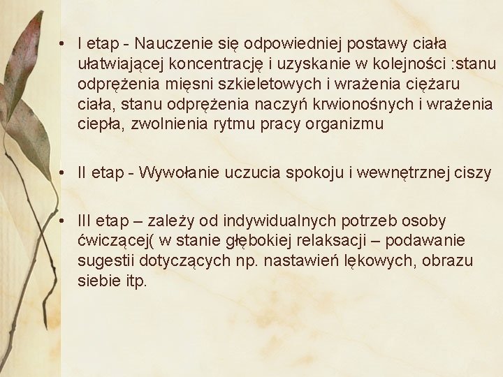  • I etap - Nauczenie się odpowiedniej postawy ciała ułatwiającej koncentrację i uzyskanie