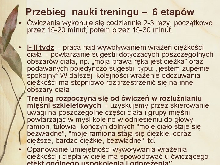 Przebieg nauki treningu – 6 etapów • Ćwiczenia wykonuje się codziennie 2 -3 razy,