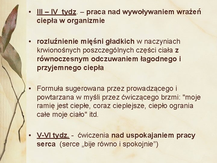  • III – IV tydz. – praca nad wywoływaniem wrażeń ciepła w organizmie