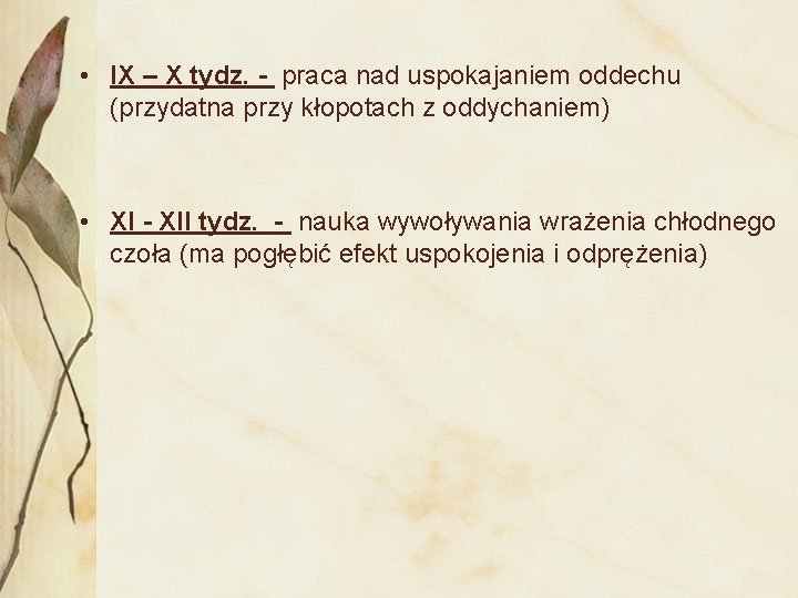  • IX – X tydz. - praca nad uspokajaniem oddechu (przydatna przy kłopotach