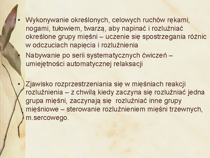  • Wykonywanie określonych, celowych ruchów rękami, nogami, tułowiem, twarzą, aby napinać i rozluźniać