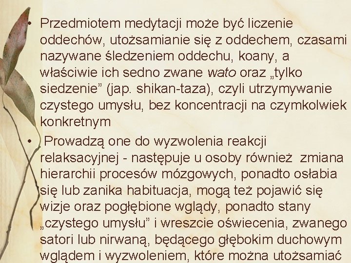  • Przedmiotem medytacji może być liczenie oddechów, utożsamianie się z oddechem, czasami nazywane