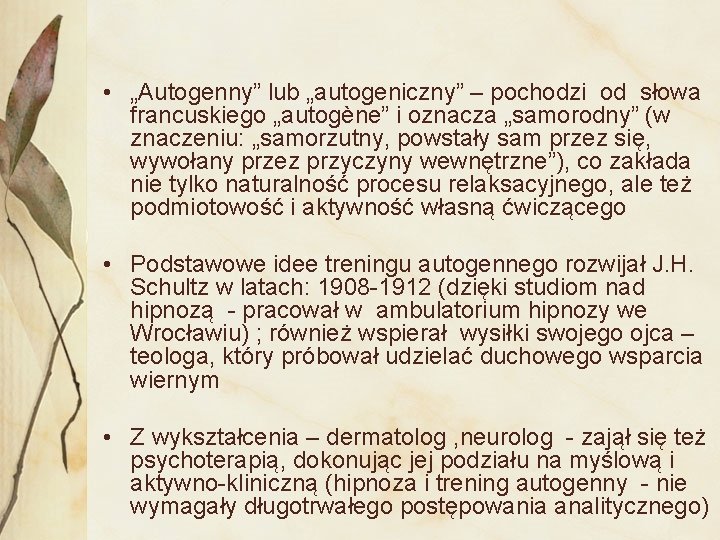  • „Autogenny” lub „autogeniczny” – pochodzi od słowa francuskiego „autogène” i oznacza „samorodny”