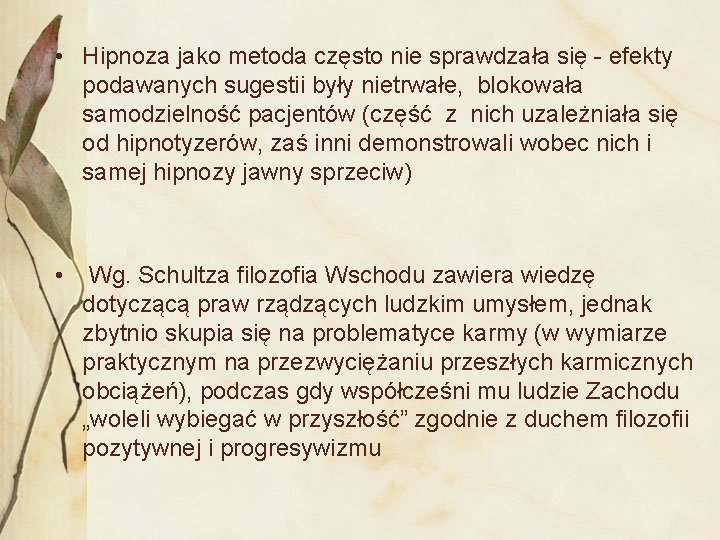  • Hipnoza jako metoda często nie sprawdzała się - efekty podawanych sugestii były