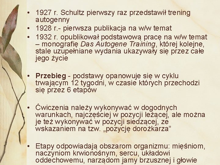  • 1927 r. Schultz pierwszy raz przedstawił trening autogenny • 1928 r. -