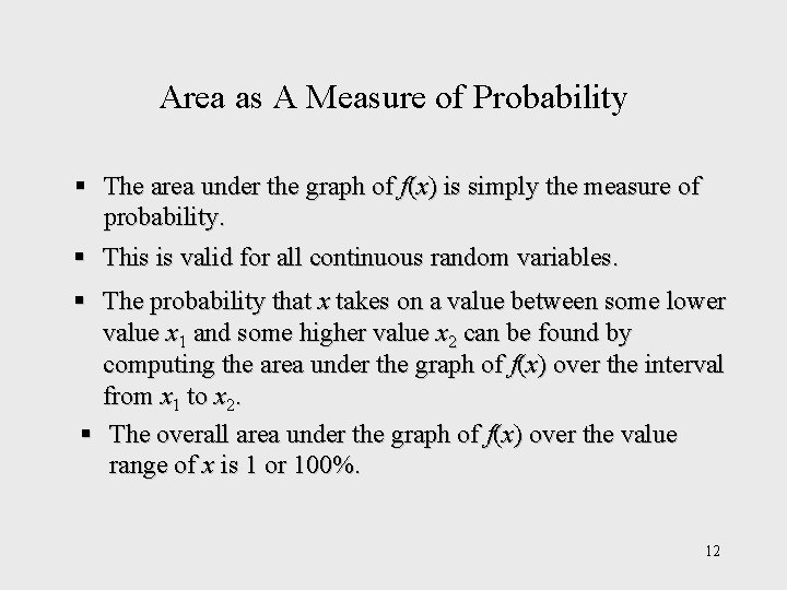 Area as A Measure of Probability § The area under the graph of f(x)