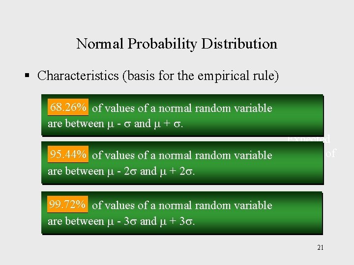 Normal Probability Distribution § Characteristics (basis for the empirical rule) 68. 26% of values