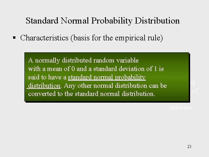 Standard Normal Probability Distribution § Characteristics (basis for the empirical rule) A normally distributed