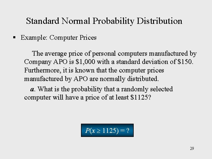 Standard Normal Probability Distribution § Example: Computer Prices The average price of personal computers