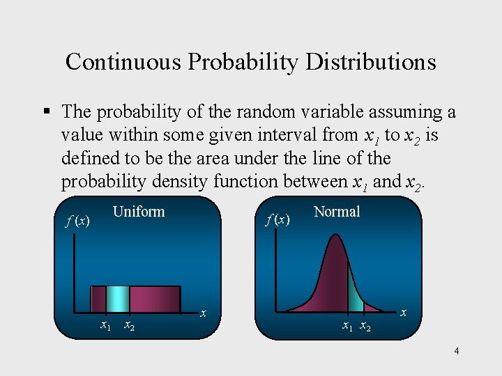 Continuous Probability Distributions § The probability of the random variable assuming a value within