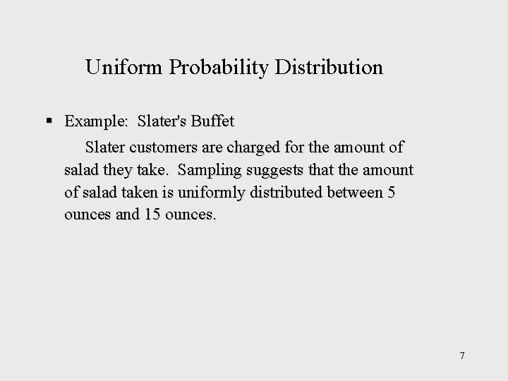 Uniform Probability Distribution § Example: Slater's Buffet Slater customers are charged for the amount