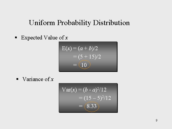 Uniform Probability Distribution § Expected Value of x E(x) = (a + b)/2 =