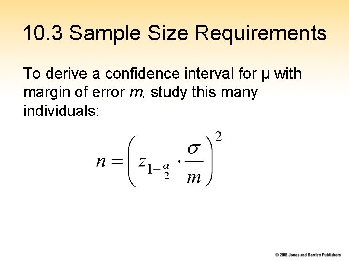 10. 3 Sample Size Requirements To derive a confidence interval for μ with margin