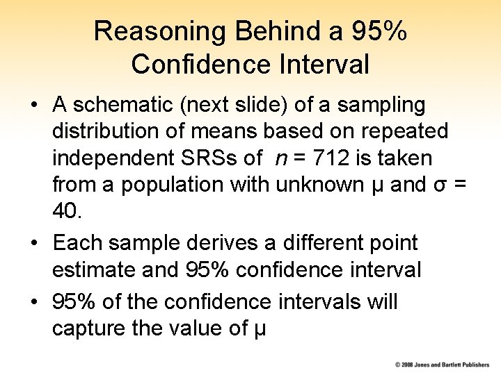 Reasoning Behind a 95% Confidence Interval • A schematic (next slide) of a sampling