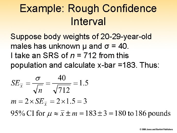 Example: Rough Confidence Interval Suppose body weights of 20 -29 -year-old males has unknown