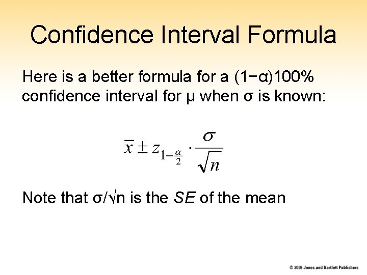 Confidence Interval Formula Here is a better formula for a (1−α)100% confidence interval for