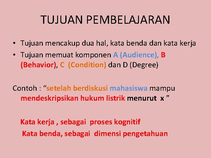 TUJUAN PEMBELAJARAN • Tujuan mencakup dua hal, kata benda dan kata kerja • Tujuan