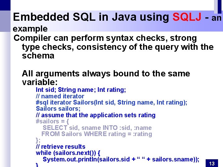 Embedded SQL in Java using SQLJ - an example Compiler can perform syntax checks,