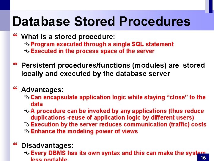 Database Stored Procedures } What is a stored procedure: Ê Program executed through a