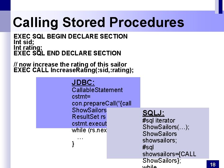 Calling Stored Procedures EXEC SQL BEGIN DECLARE SECTION Int sid; Int rating; EXEC SQL