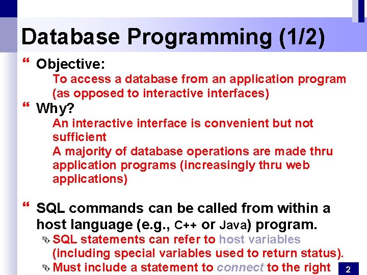 Database Programming (1/2) } Objective: To access a database from an application program (as