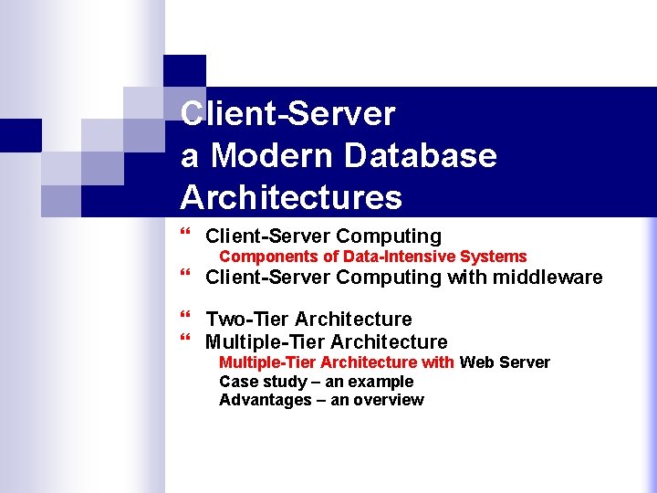 Client-Server a Modern Database Architectures } Client-Server Computing Components of Data-Intensive Systems } Client-Server