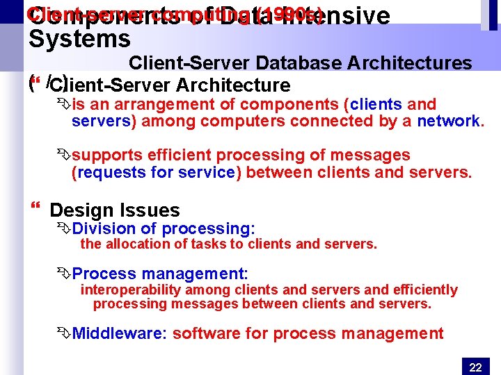 Client-server computing (1990 s) Components of Data-Intensive Systems Client-Server Database Architectures (2/2) } Client-Server