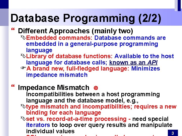 Database Programming (2/2) } Different Approaches (mainly two) ÊEmbedded commands: Database commands are embedded