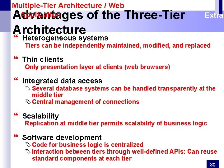 Multiple-Tier Architecture / Web Application Advantages of the Three-Tier Architecture Extra } Heterogeneous systems