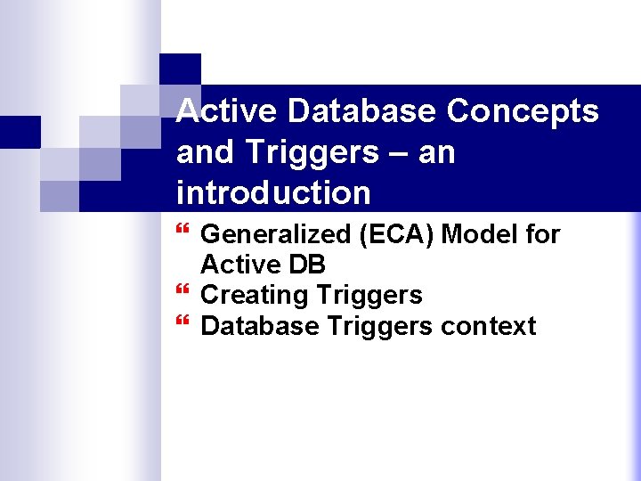 Active Database Concepts and Triggers – an introduction } Generalized (ECA) Model for Active