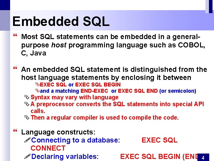 Embedded SQL } Most SQL statements can be embedded in a generalpurpose host programming