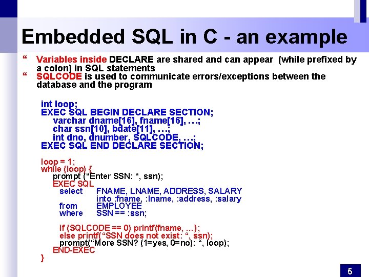 Embedded SQL in C - an example } Variables inside DECLARE are shared and